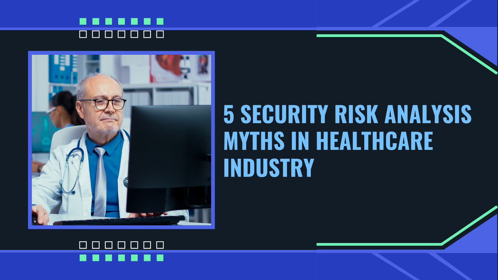 5 Security Risk Analysis Myths in Healthcare Industry