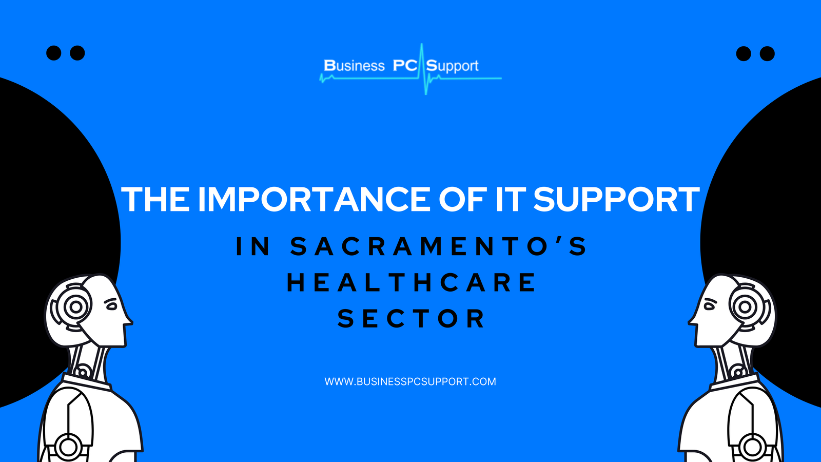 The Importance of IT Support in Sacramento’s Healthcare Sector