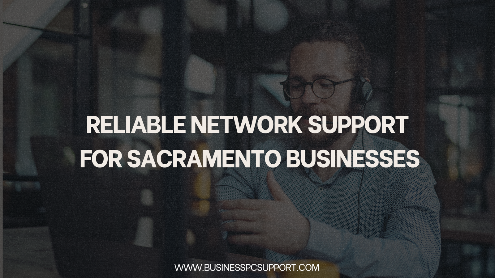 Reliable Network Support for Sacramento Businesses