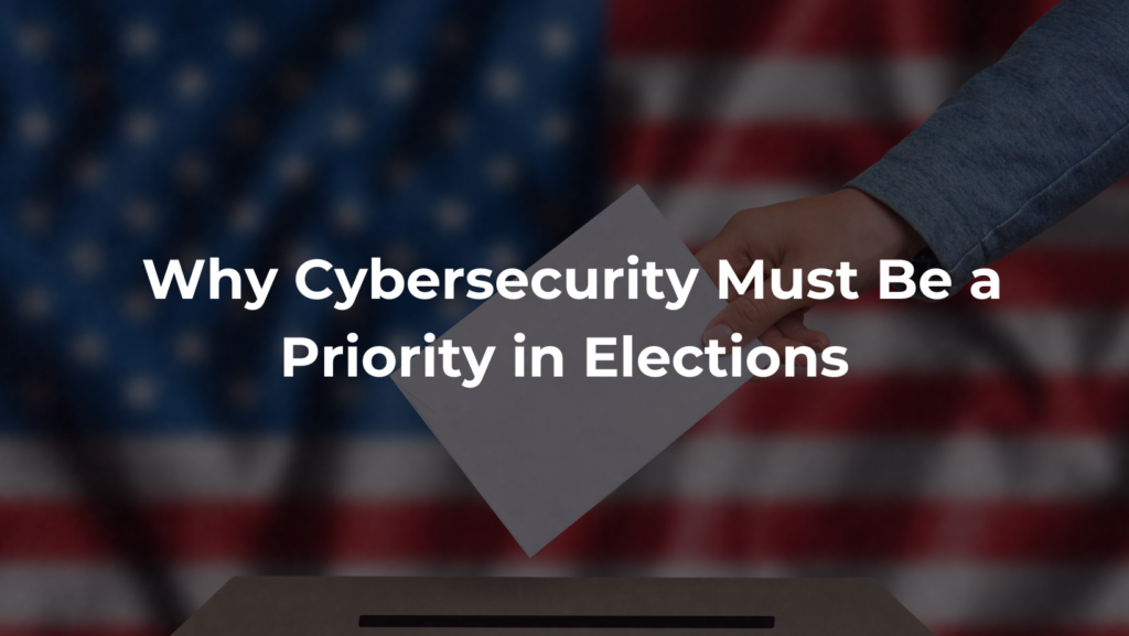 Your Vote at Risk? Why Cybersecurity Must Be a Priority in Elections 3 ELECTION CYBERSECURITY