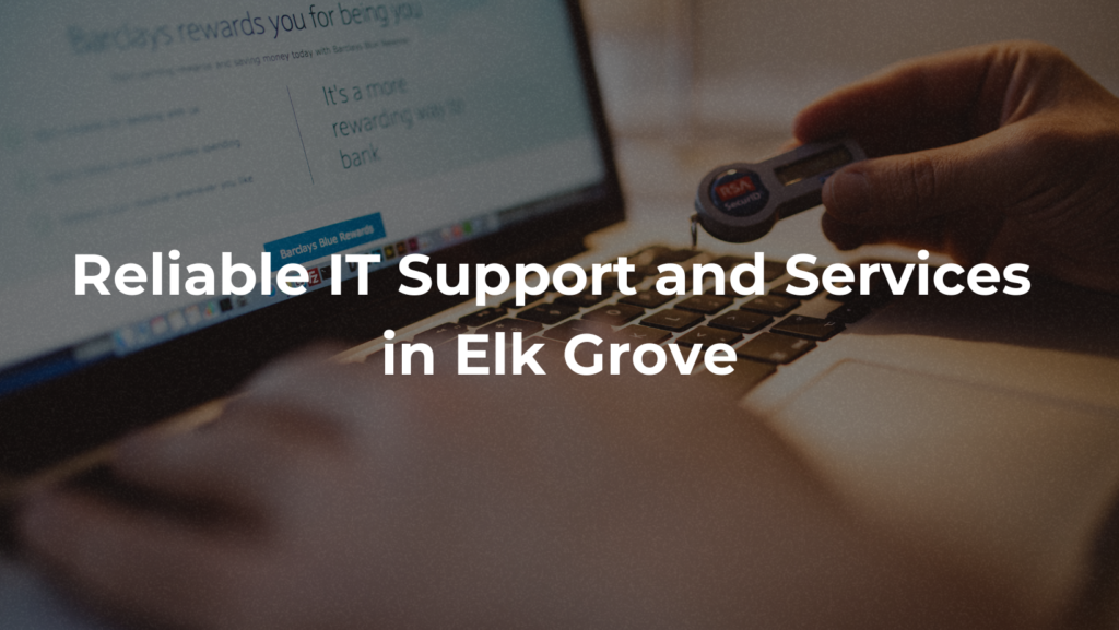 Reliable IT Support and Services in Elk Grove 4 Reliable IT Support and Services in Elk Grove