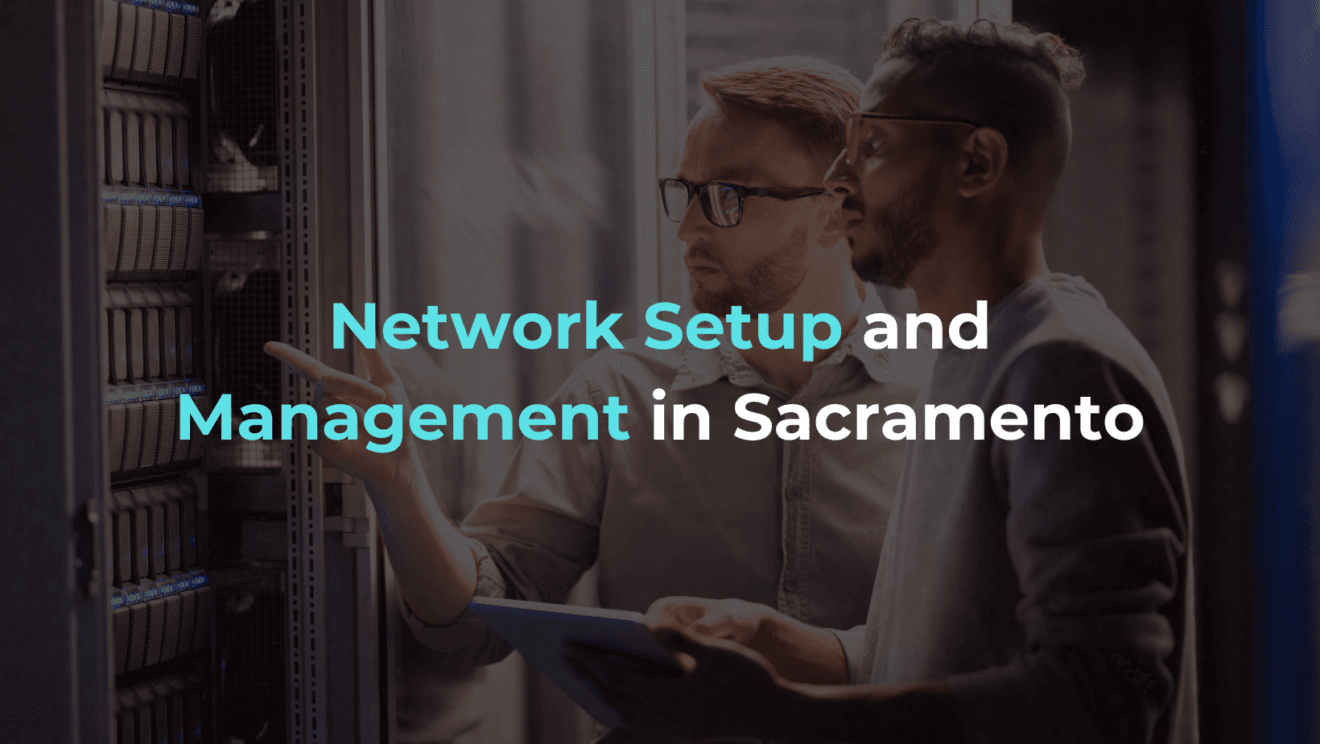 Network Setup And Management In Sacramento: Building Seamless ...