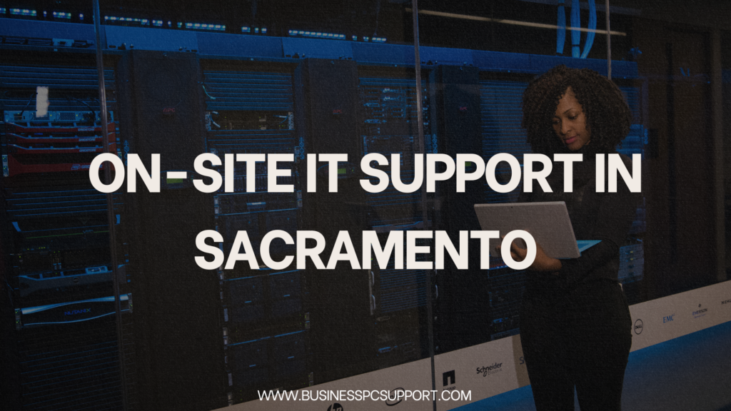 On-Site IT Support in Sacramento