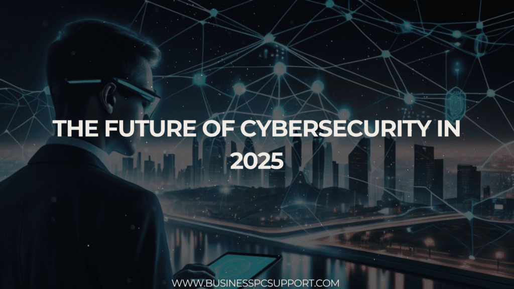 The Future of Cybersecurity in 2025