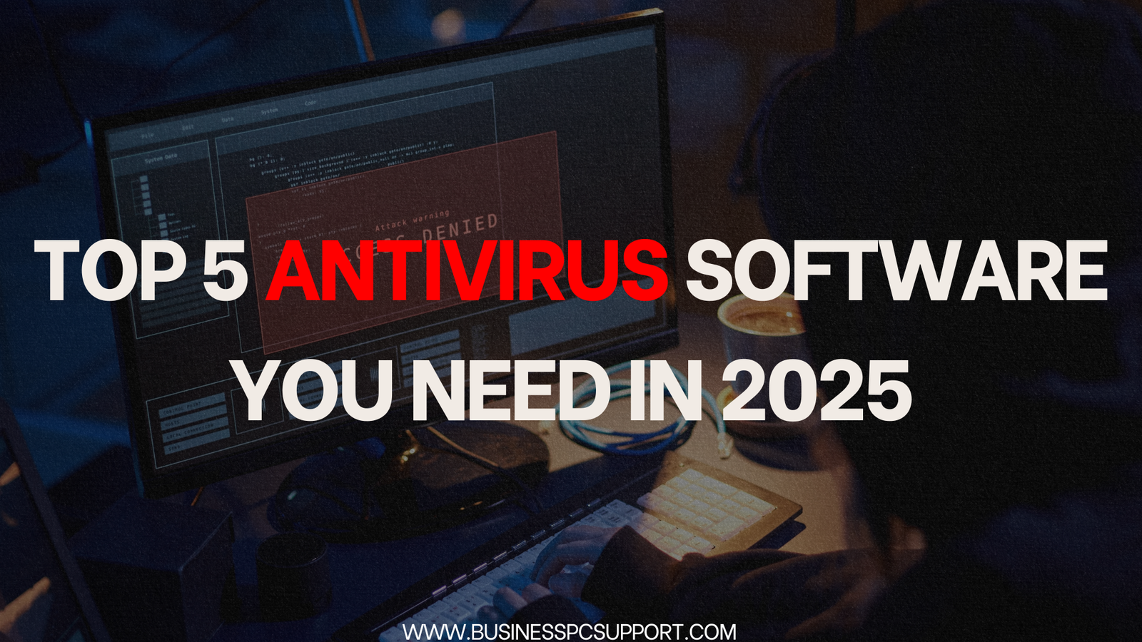 Top 5 Antivirus You Need in 2025