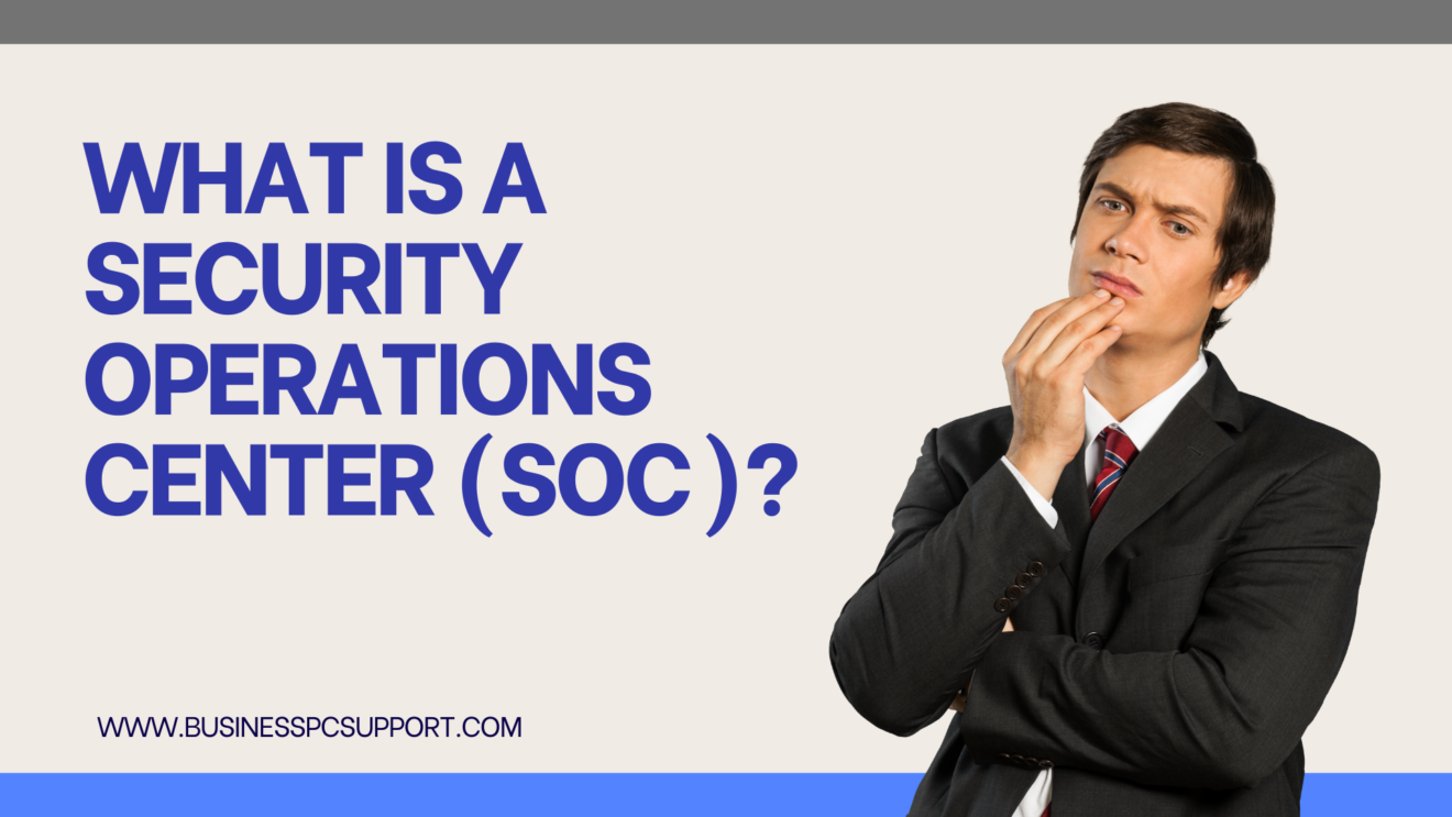 What Is A Security Operations Centers (SOC) | Business PC Support
