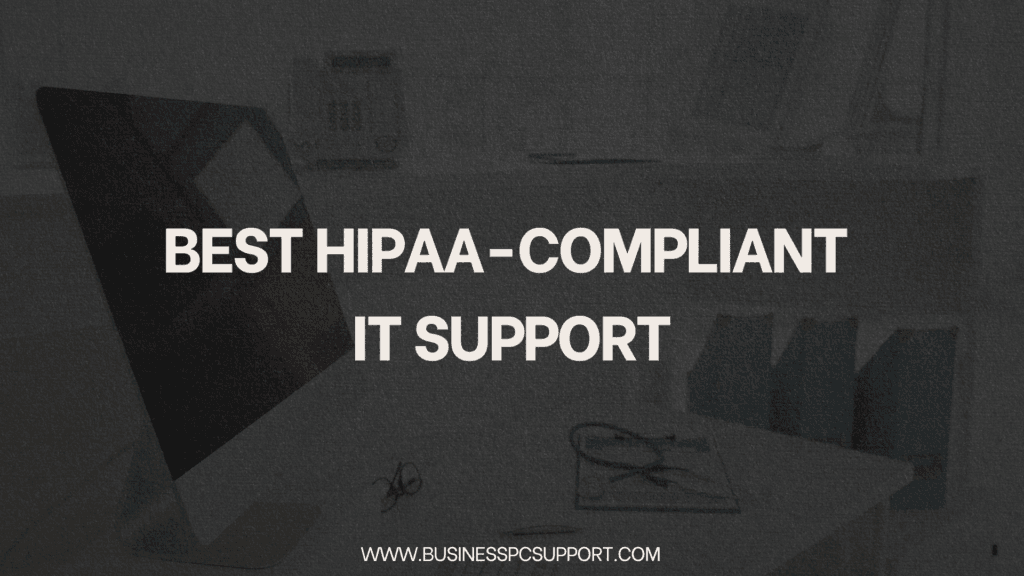 Best HIPAA-Compliant IT Support