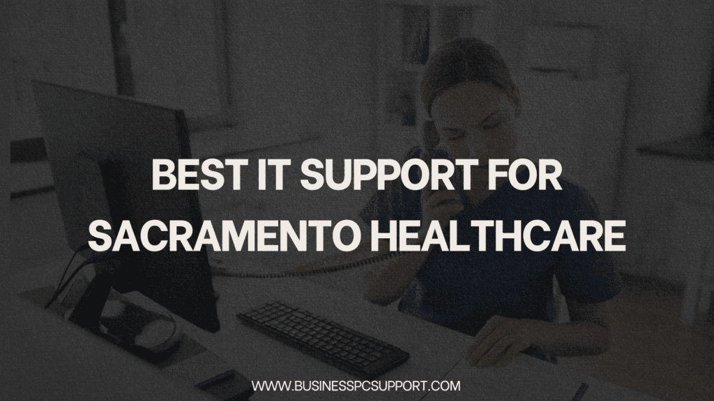 Best IT Support for Sacramento Healthcare