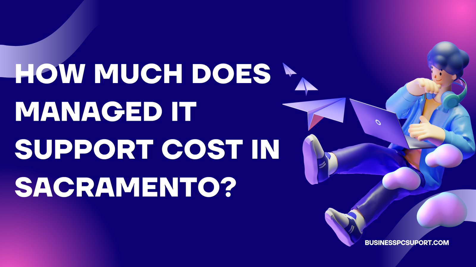 How Much Does Managed IT Support Cost in Sacramento