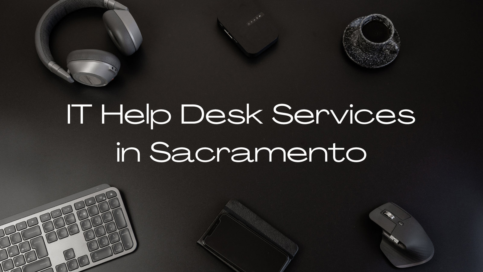 IT Help Desk Services in Sacramento