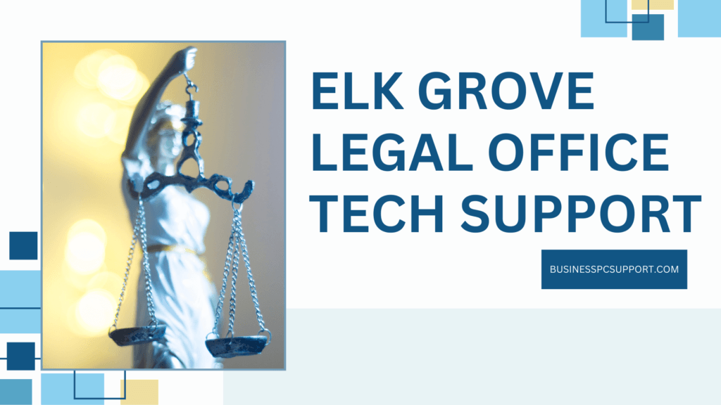 Reliable Tech Support for Legal Offices in Elk Grove - Elk Grove Legal Office Tech Support 3 Elk Grove legal office tech support