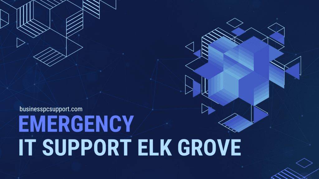 Emergency IT Support Elk Grove