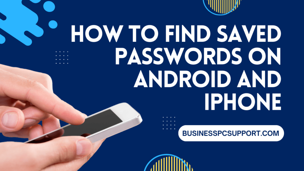 How to Find Saved Passwords on Android and iPhone