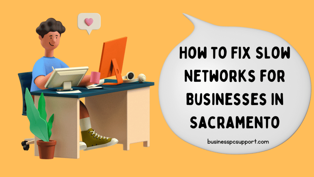 How to Fix Slow Networks for Businesses in Sacramento