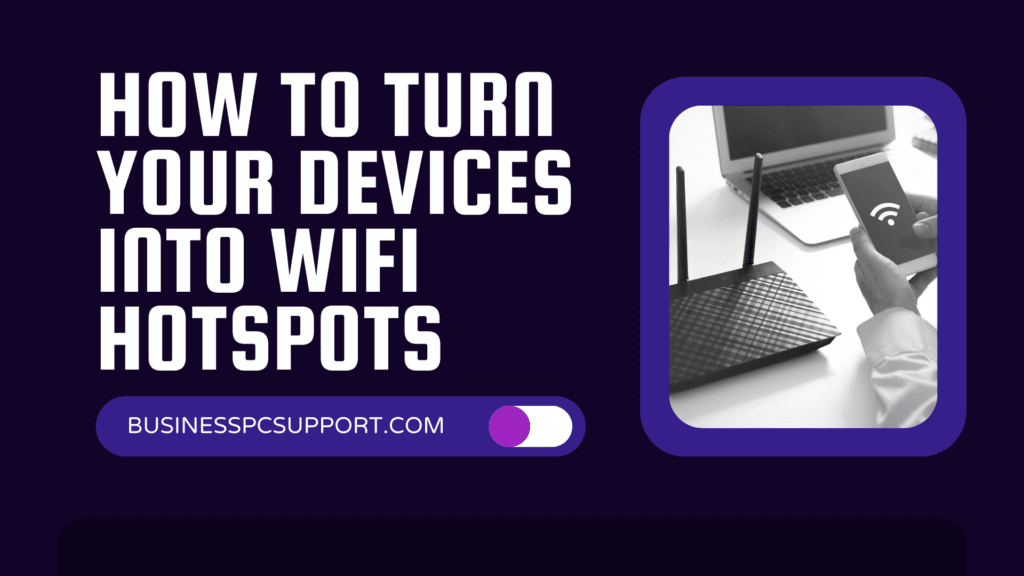How to Turn Your Devices into WiFi Hotspots