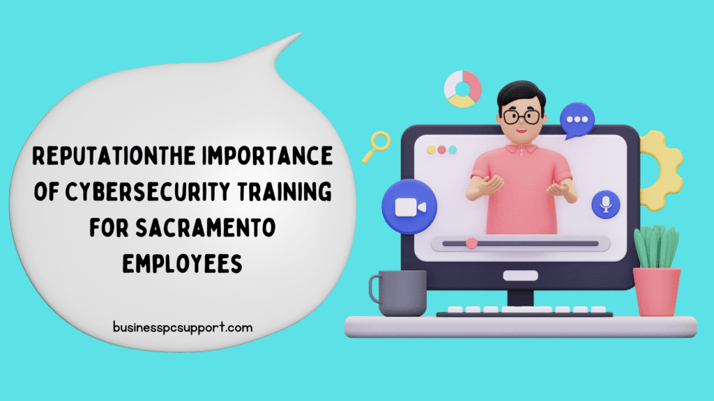 The Importance of Cybersecurity Training for Sacramento Employees
