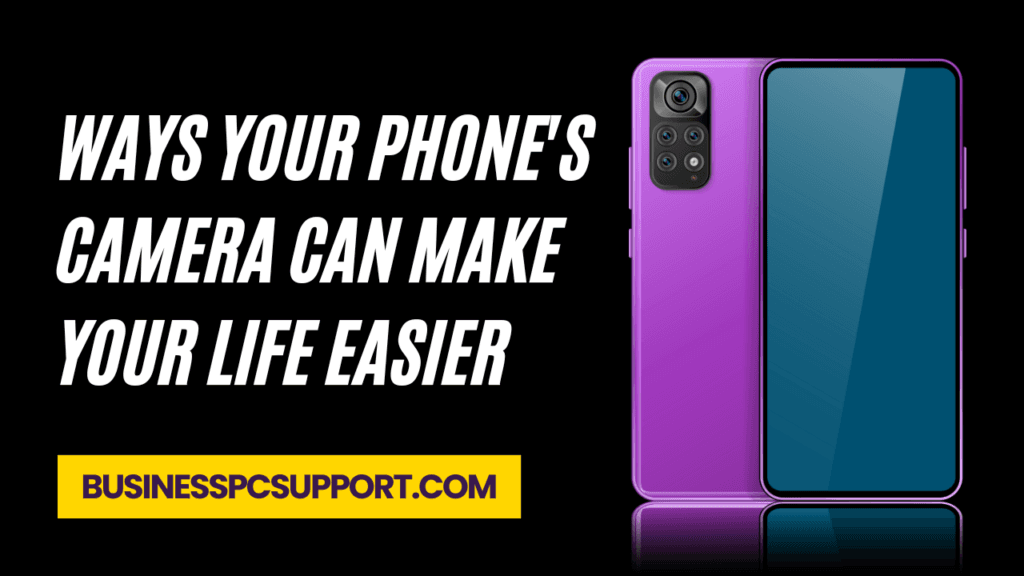 Ways Your Phone's Camera Can Make Your Life Easier